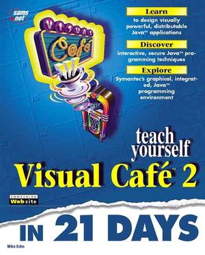 Teach Yourself Visual Cafe 2 in 21 Days image number 0