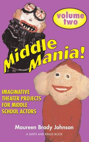 Middle Mania: Imaginative Theater Projects for Middle School Actors image number 0