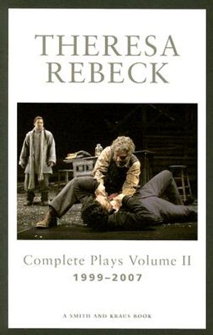 Theresa Rebeck: Complete Plays, Volume 2: 1999-2007 image number 0