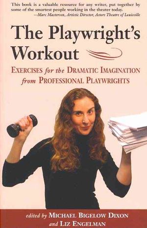 The Playwright's Workout: Exercises for the Dramatic Imagination image number 0