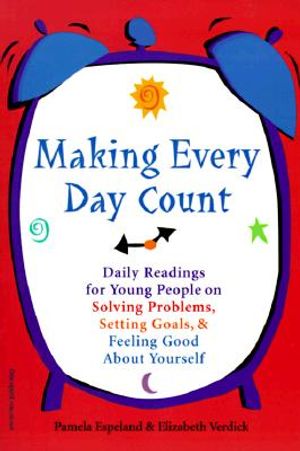 Making Every Day Count: Daily Readings for Young People on Solving Problems, Setting Goals, & Feeling Good about Yourself image number 0