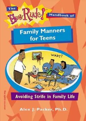 The How Rude! Handbook of Family Manners for Teens: Avoiding Strife in Family Life image number 0