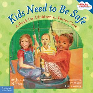 Kids Need to Be Safe: A Book for Children in Foster Care image number 0