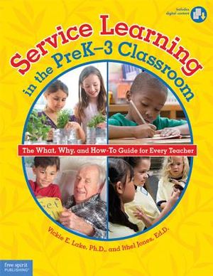 Service Learning in the PreK-3 Classroom: The What, Why, and How-To Guide for Every Teacher [With CDROM] image number 0