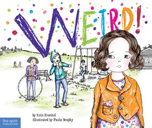 Weird!: A Story about Dealing with Bullying in Schools image number 0