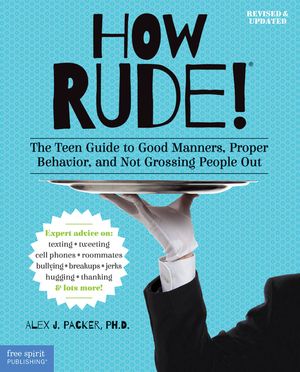 How Rude!: The Teen Guide to Good Manners, Proper Behavior, and Not Grossing People Out image number 0