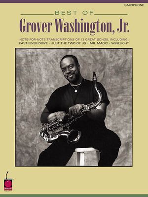 Best of Grover Washington, Jr.: Note-For-Note Saxophone Transcriptions image number 0