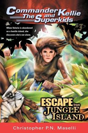 (Commander Kellie and the Superkids' Adventures #3) Escape from Jungle Island image number 0