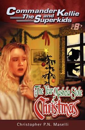 (commander Kellie and the Superkids' Novel #8) the Year Mashela Stole Christmas image number 0