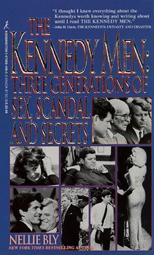 The Kennedy Men: Three Generations of Sex, Scandal and Secrets