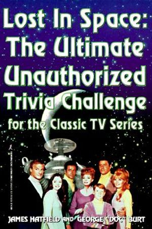 Lost in Space: The Ultimate Unauthorized Trivia Challenge for the Classics TV Series image number 0