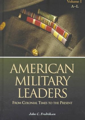 American Military Leaders [2 Volumes]: From Colonial Times to the Present image number 0