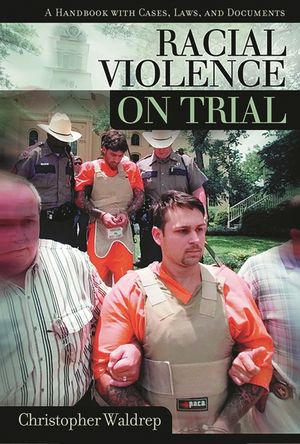 Racial Violence on Trial: A Handbook with Cases, Laws, and Documents image number 0
