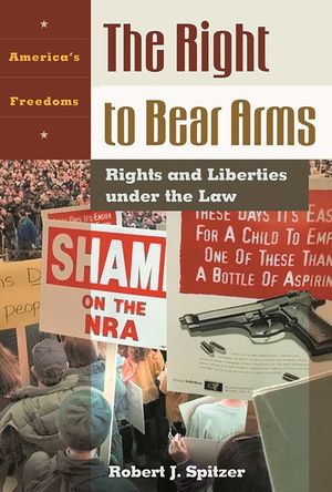 Right to Bear Arms: Rights and Liberties Under the Law image number 0