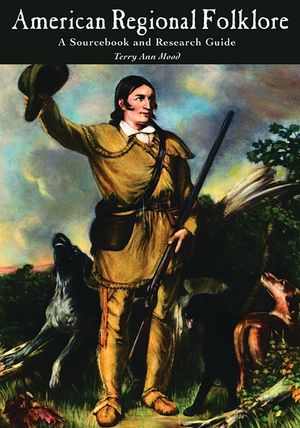 American Regional Folklore: A Sourcebook and Research Guide image number 0