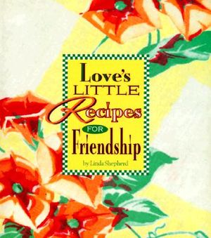 Love's Little Recipes for Friendship image number 0