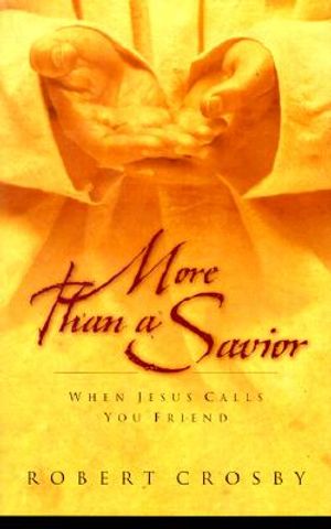 More Than a Savior: When Jesus Calls You Friend image number 0
