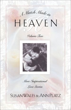Match Made in Heaven: Volume Two More Inspirational Love Stories image number 0
