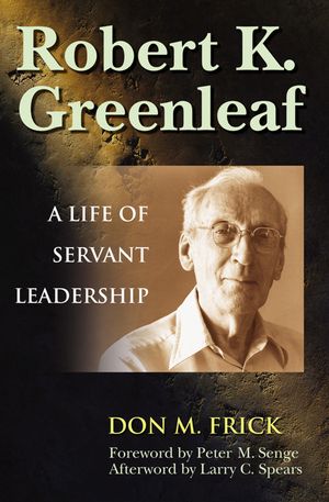 Robert K. Greenleaf: A Life of Servant Leadership image number 0