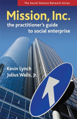 Mission, Inc.: The Practitioner's Guide to Social Enterprise image number 0