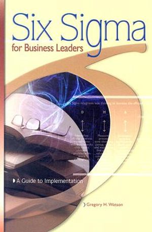 Six SIGMA for Business Leaders: A Guide to Implementation image number 0