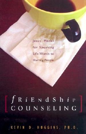 Friendship Counseling: Jesus' Model for Speaking Life-Words to Hurting People image number 0