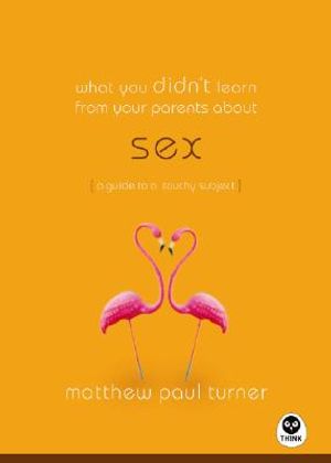 What You Didn't Learn from Your Parents About: Sex: A Guide to a Touchy Subject image number 0