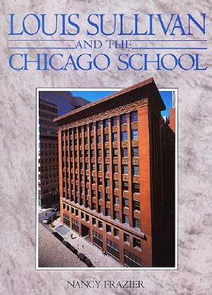 Louis Sullivan and the Chicago School image number 0