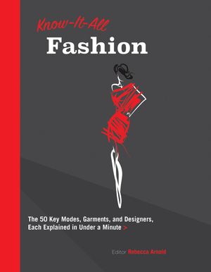 Know It All Fashion: The 50 Key Modes, Garments, and Designers, Each Explained in Under a Minute image number 0