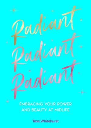 Radiant: Embracing All Your Power and Beauty at Midlife image number 0