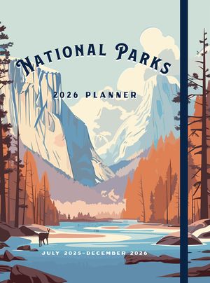 National Parks 2026 Weekly Planner: July 2025 - December 2026 image number 0