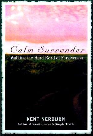 Calm Surrender: Walking the Hard Path of Forgiveness image number 0