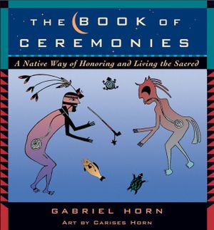 The Book of Ceremonies: A Native Way of Honoring and Living the Sacred image number 0