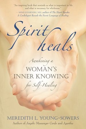 Spirit Heals: Awakening a Womana's Inner Knowing for Self-Healing image number 0