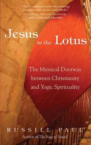 Jesus in the Lotus: The Mystical Doorway Between Christianity and Yogic Spirituality image number 0