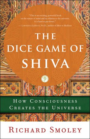 The Dice Game of Shiva: How Consciousness Creates the Universe image number 0