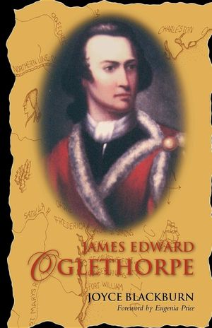 James Edward Oglethorpe: Foreword by Eugenia Price image number 0