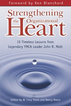 Strengthening the Organizational Heart: 15 Timeless Lessons from Legendary YMCA Leader John R. Mott image number 0