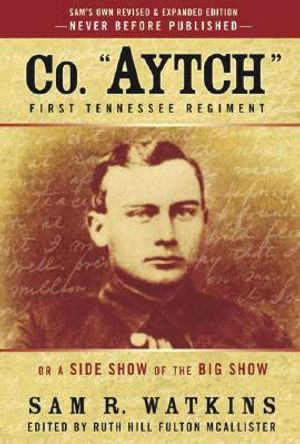 Co. Aytch First Tennessee Regiment: Or, a Side Show of the Big Show image number 0