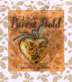 A Heart of Purest Gold: A Celebration of a Mother's Love image number 0