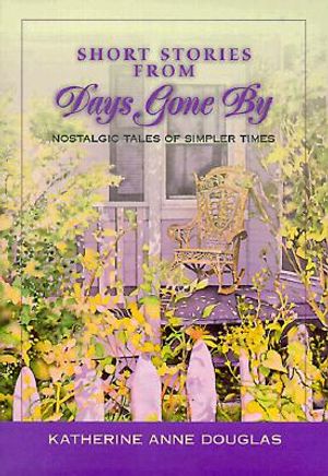 Short Stories from Days Gone by: Nostalgic Tales of Simpler Times image number 0