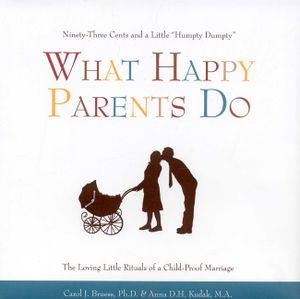 What Happy Parents Do: Ninety-Three Cents and a Little "Humpty Dumpty" / The Loving Little Rituals of a Child-Proof Marriage image number 0