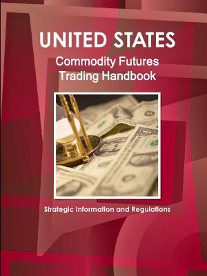 US Commodity Futures Trading Handbook - Strategic Information and Regulations image number 0