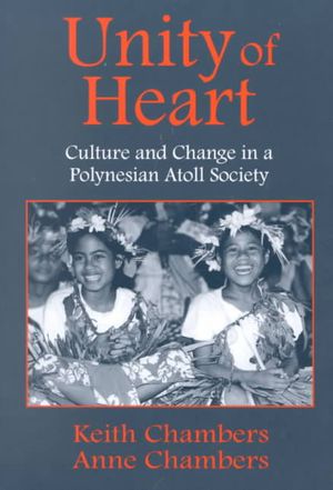 Unity of Heart: Culture and Change in a Polynesian Atoll Society image number 0