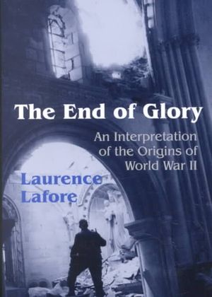 The End of Glory : An Interpretation of the Origins of World War II image number 0