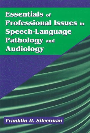 Essentials of Professional Issues in Speech-Language Pathology and Audiology image number 0