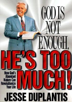 God's Not Enough, He's Too Much!: How God's Abundant Nature Can Revolutionize Your Life image number 0