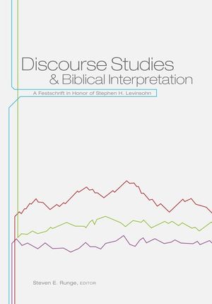 Discourse Studies and Biblical Interpretation: A Festschrift in Honor of Stephen H. Levinsohn image number 0