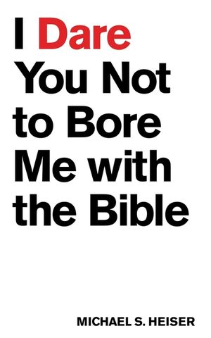 I Dare You Not to Bore Me with the Bible image number 0