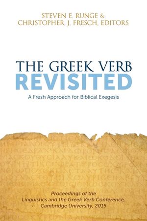 The Greek Verb Revisited: A Fresh Approach for Biblical Exegesis image number 0
